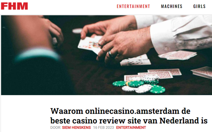 FHM geeft uitleg waarom Onlinecasino.amsterdam de beste casino review site is