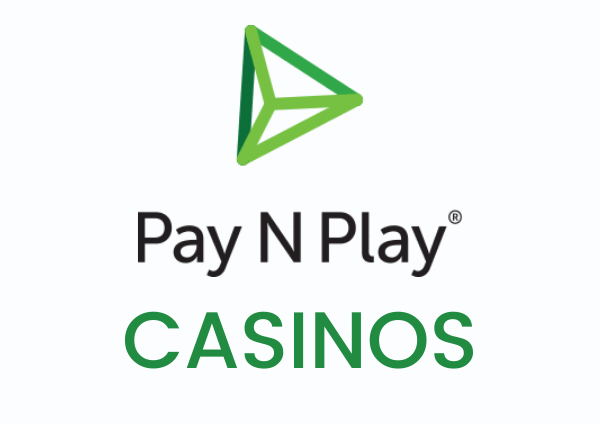 Pay N Play Casinos 600