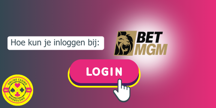 Hoe Kan Je Inloggen Bij Betmgm