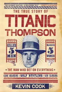 Titanic Thompson The Man Who Bet On Everything