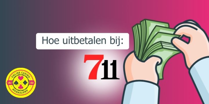 Hoe Uitbetalen Bij 711