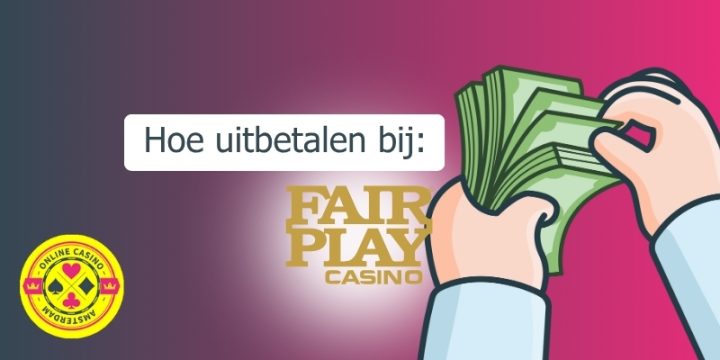 Hoe Uitbetalen Bij Fair Play