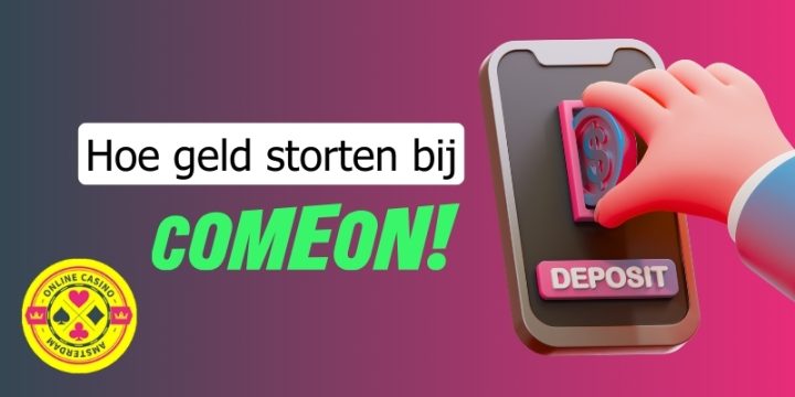 Hoe Geld Storten Bij Comeon