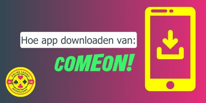 Hoe Kan Je De Comeon App Downloaden