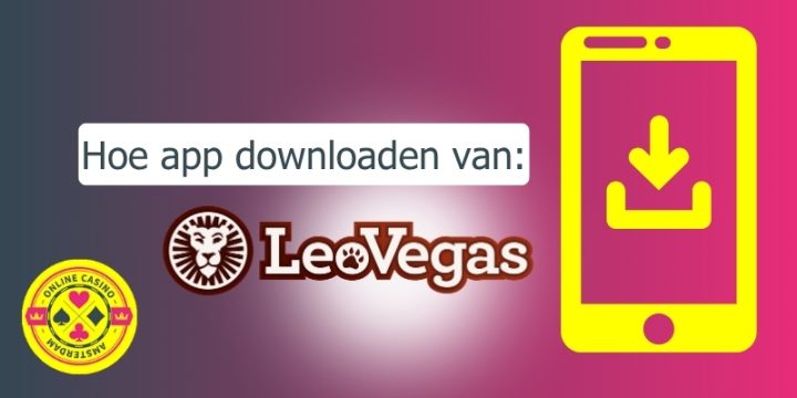 Hoe Kan Je De Leovegas App Downloaden