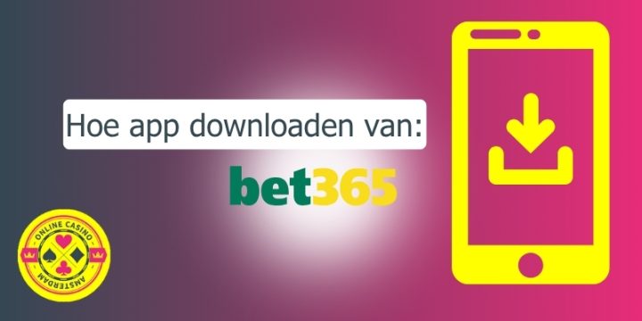 Hoe Kan Je De Bet365 App Downloaden