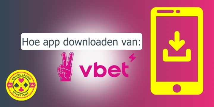 Hoe Kan Je De Vbet App Downloaden