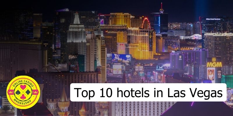 Top 10 Hotels In Las Vegas