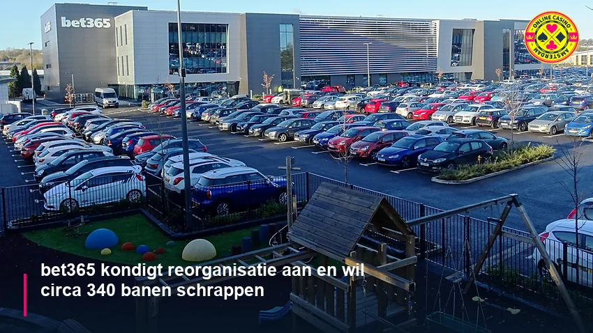 Bet365 Reorganisatie 340 Banen